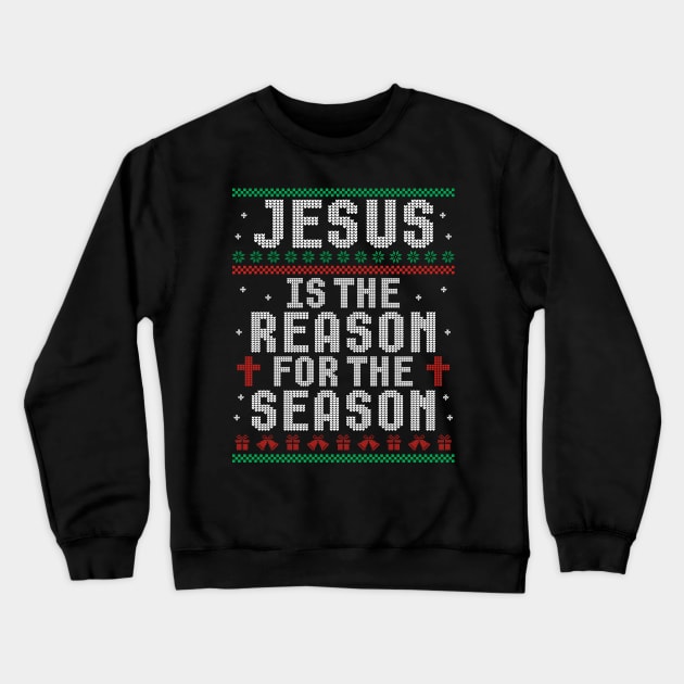 Jesus Is The Reason For The Season Crewneck Sweatshirt by TeesbyJohn